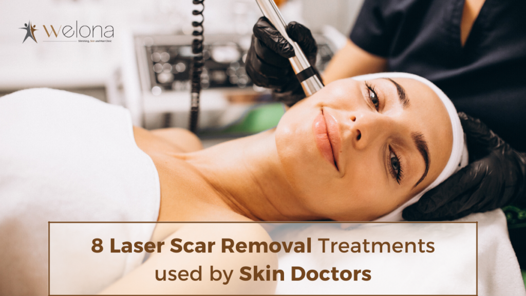 8 Laser Scar Removal Treatments used by Skin Doctors